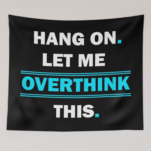 Item preview, Hang on. Let me overthink this. designed and sold by Rami Khalifah.