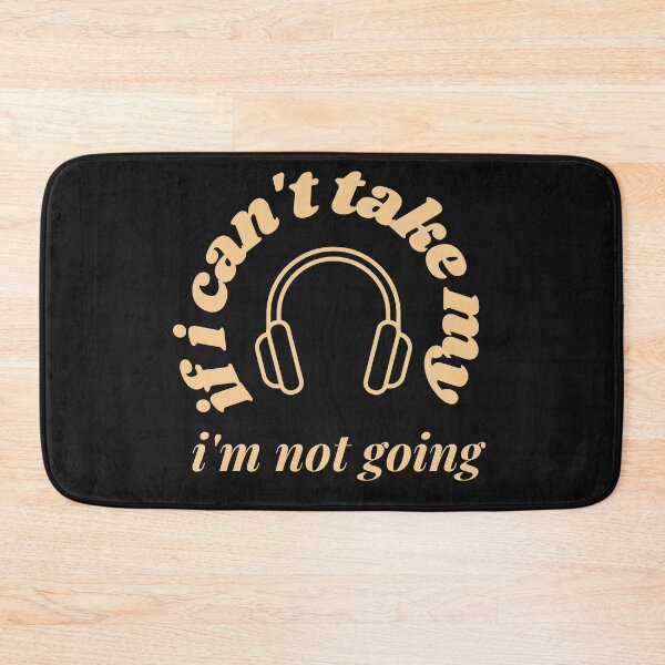Item preview, If I Can't Take My Headphones I'm Not Going  designed and sold by greatmar1.
