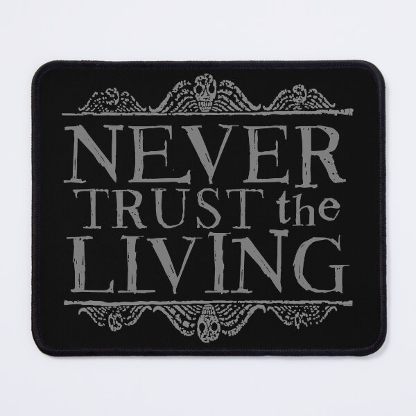 Item preview, Never Trust the Living designed and sold by ninthstreet.