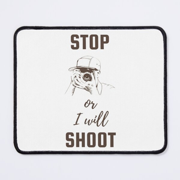 Item preview, Funny Photographer - Stop Or I Will Shoot designed and sold by Y-Muqsit.
