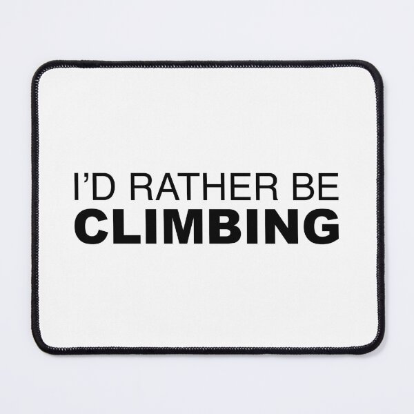 Item preview, Id rather be Climbing designed and sold by LudlumDesign.