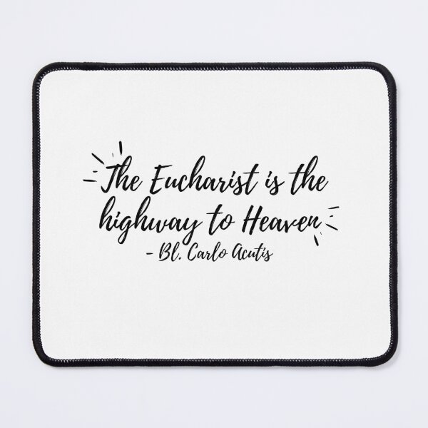 Item preview, The Eucharist is the highway to Heaven (black text) designed and sold by Grace Feucht.