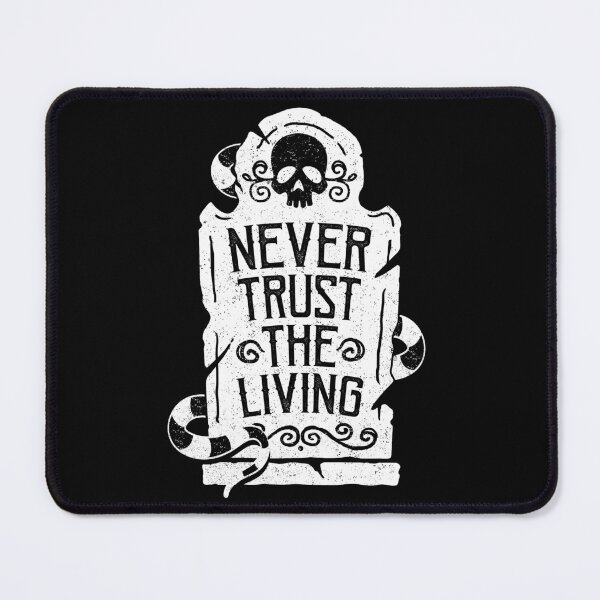 Item preview, Never Trust the Living designed and sold by ninthstreet.