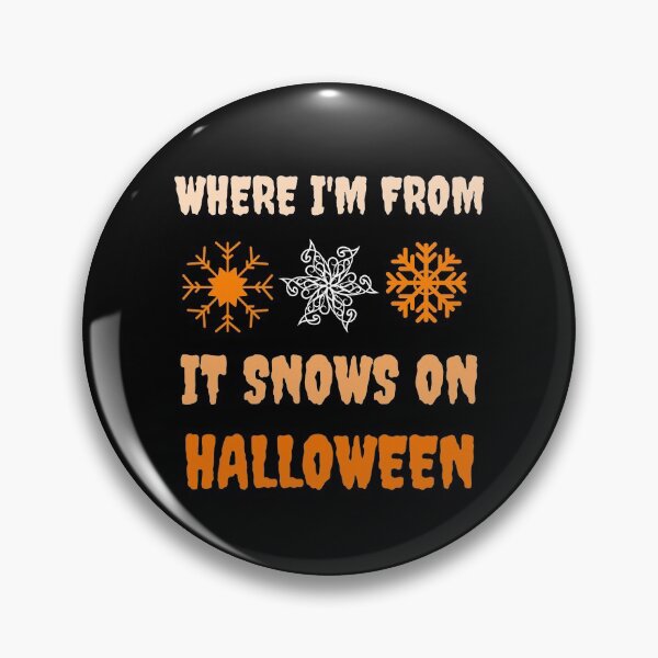 Item preview, Where I Am From It Snows On Halloween designed and sold by artfulnotebook.