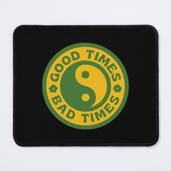 Item preview, GOOD TIMES BAD TIMES designed and sold by asymmetrickid.