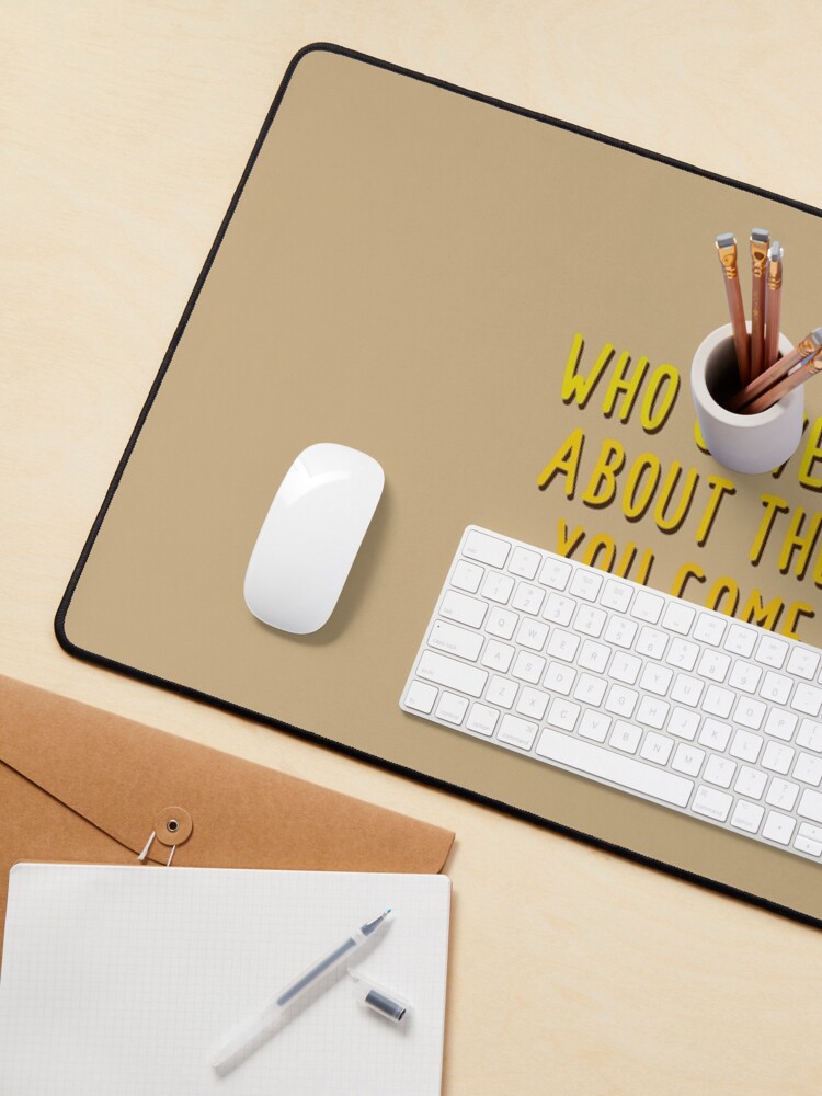 Alternate view of Who Gives A Damn About The Family You Come From - MIKA Design Mouse Pad