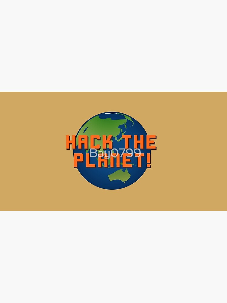 Hack The Planet! - Hackers Design by Bay0799