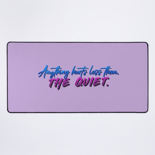 Anything Hurts Less Than The Quiet - Troye Design Desk Mat