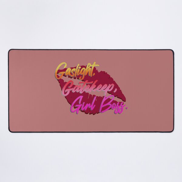 Gaslight, Gatekeep, Girlboss! - Tik Tok Design Desk Mat