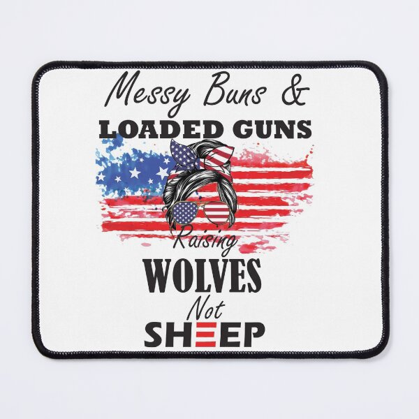Item preview, messy buns and loaded guns raising wolves not sheep gift for girls  designed and sold by Sun Rise.