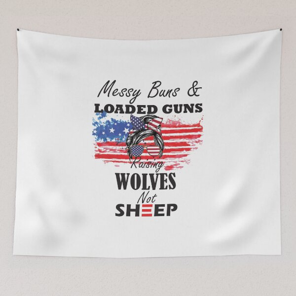 Item preview, messy buns and loaded guns raising wolves not sheep gift for girls  designed and sold by Sun Rise.