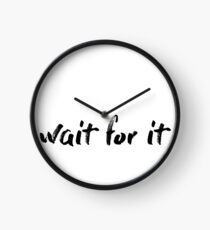 Wait For It Clock