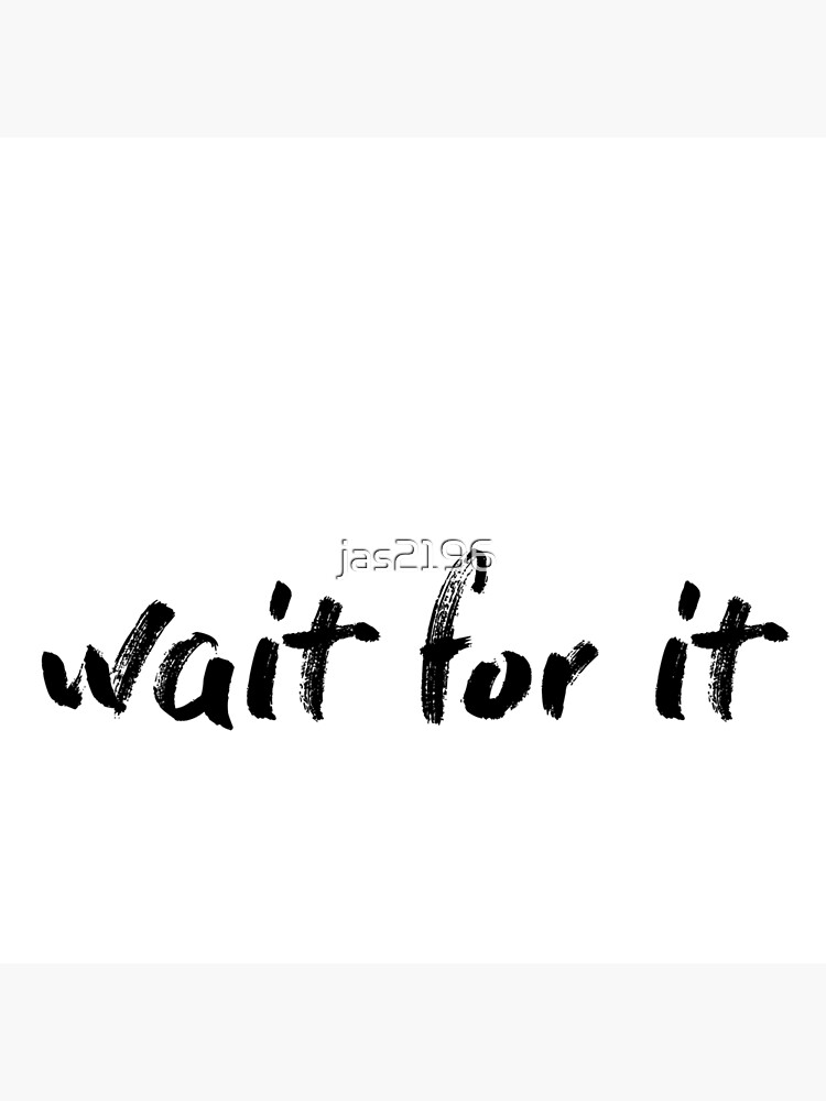 Wait For It by jas2196