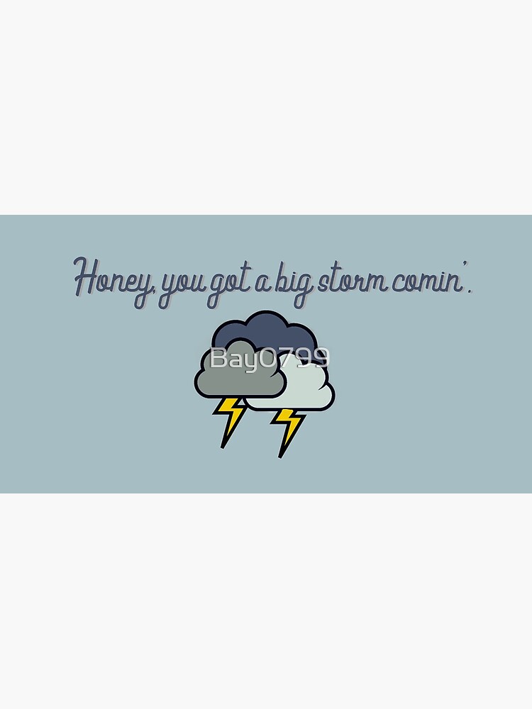 Honey, you got a big storm comin' - Vine Design by Bay0799