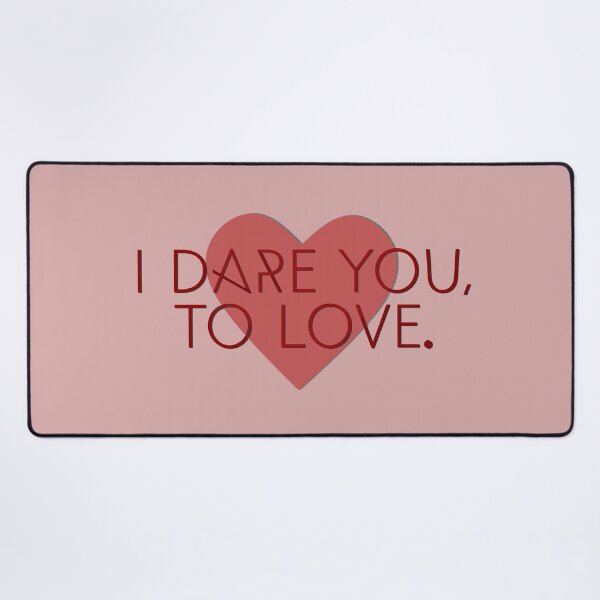 I Dare You To Love - Kelly Clarkson Design Desk Mat