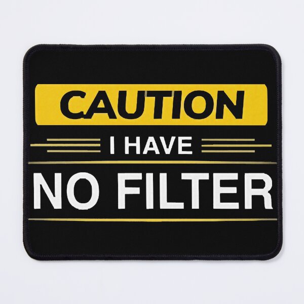 Item preview, I Have No Filter designed and sold by Meeus Kathleen.