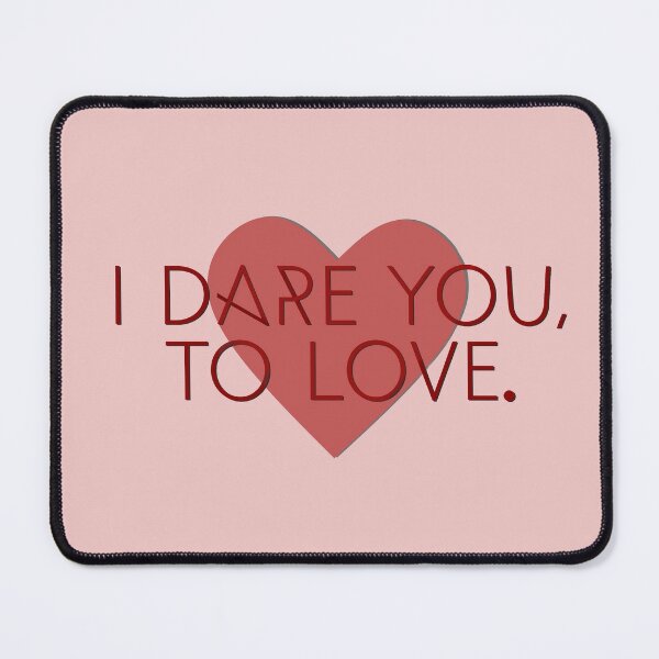 I Dare You To Love - Kelly Clarkson Design Mouse Pad