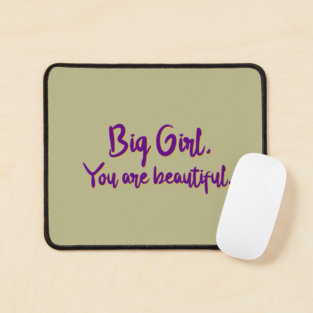 Big Girl, You Are Beautiful - MIKA Design Mouse Pad