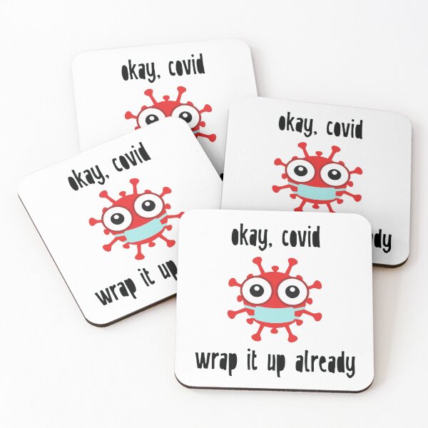 Item preview, Okay, Covid. Wrap It Up Already. designed and sold by Martini-Four.