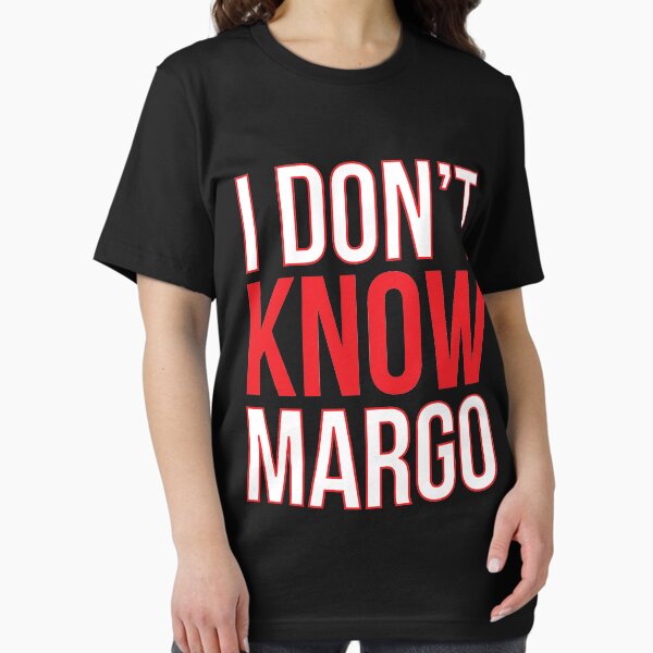 Item preview, I Don't Know Margo (Matching Todd Shirt Also Available) designed and sold by kjanedesigns.