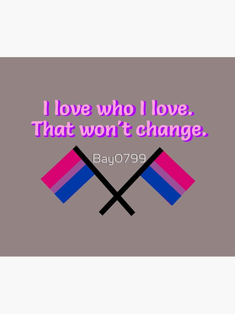 I Love Who I Love - Bisexual Flag Design by Bay0799