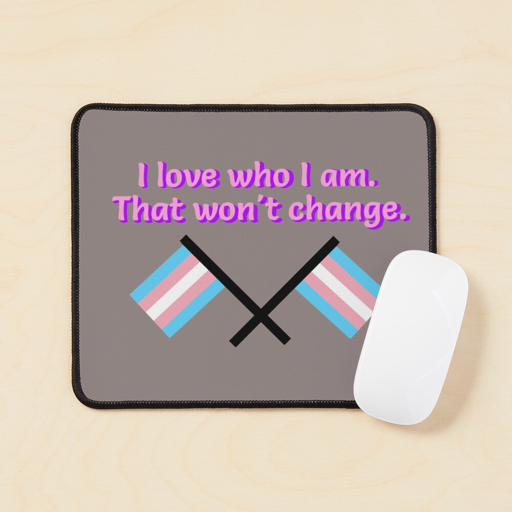 I Love Who I Am. - Trans Flag Design Mouse Pad