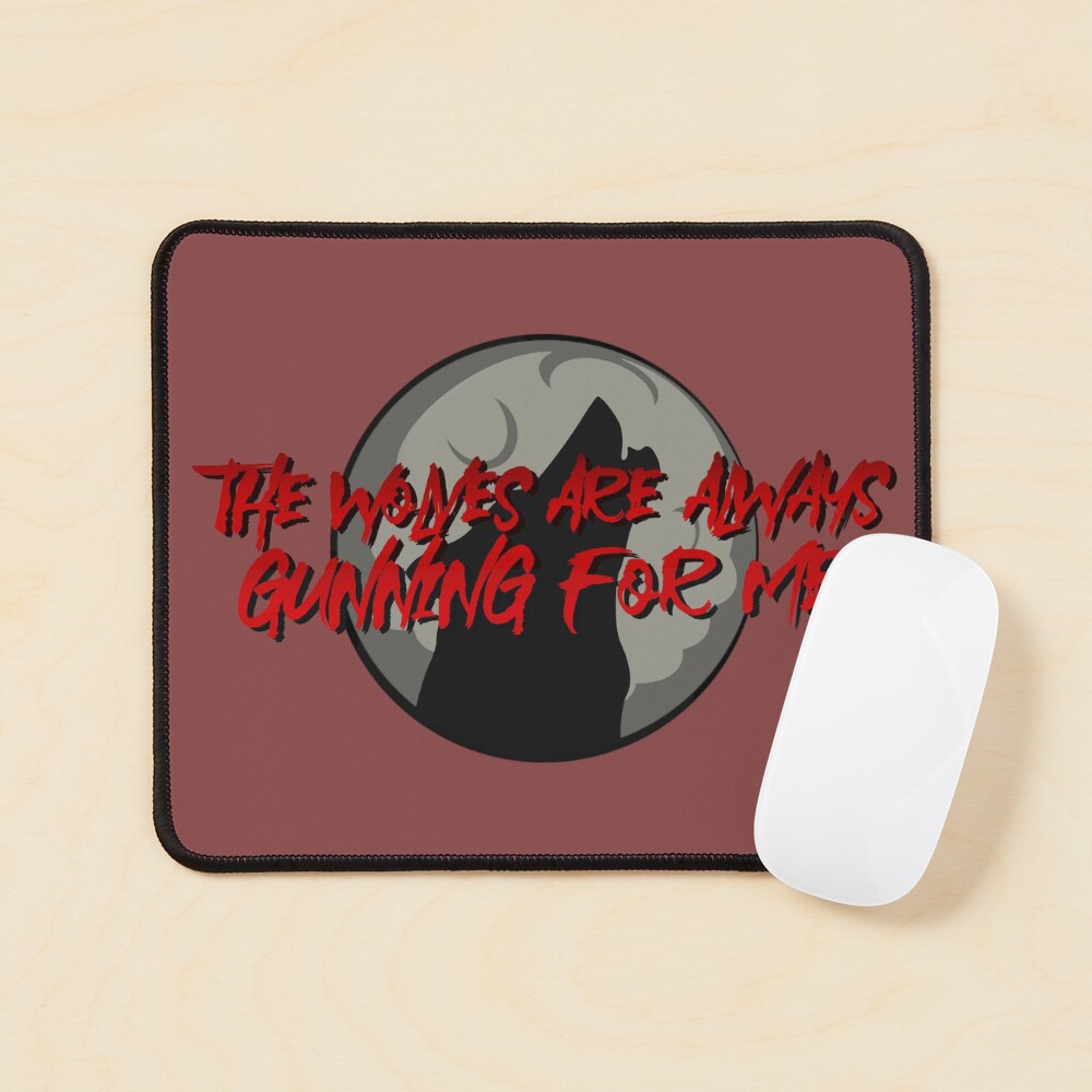 Wolves Are Always Gunning For Me - Emma Blackery Design Mouse Pad