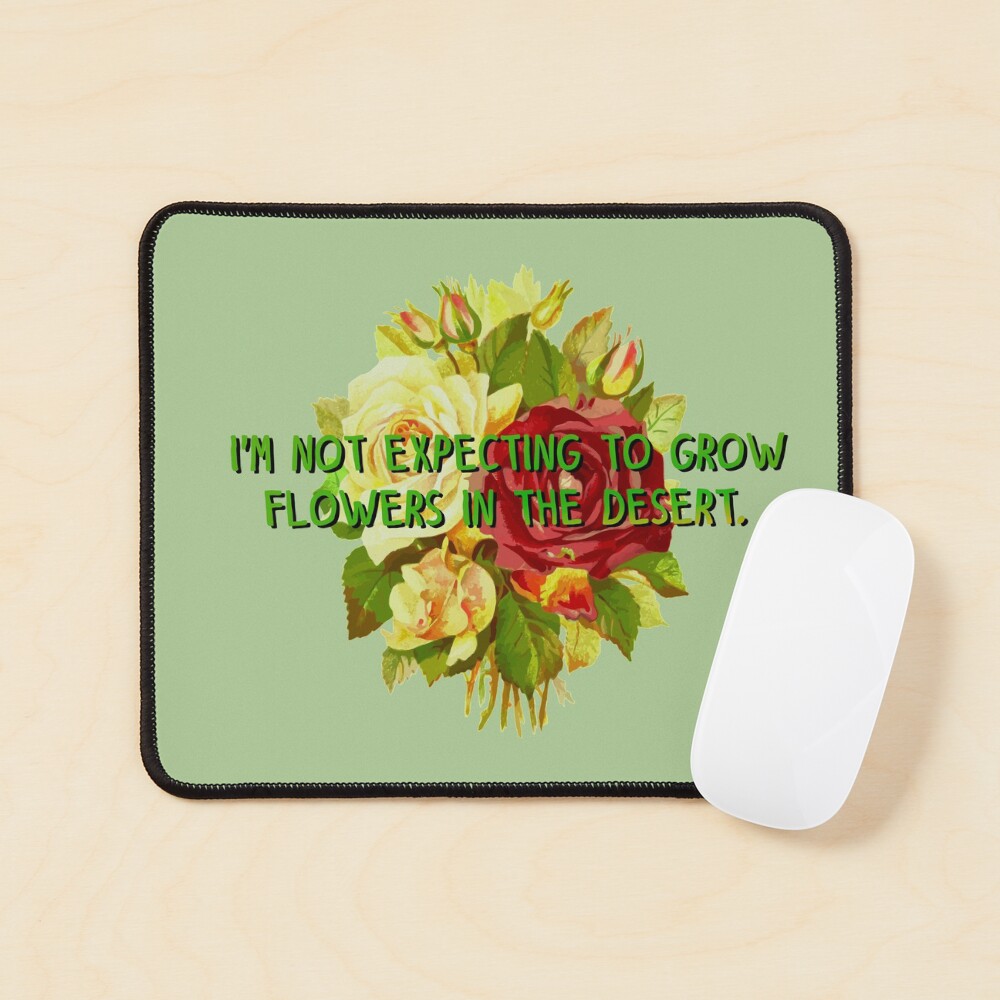 Not Expecting Flowers in The Desert - Big Country Design Mouse Pad