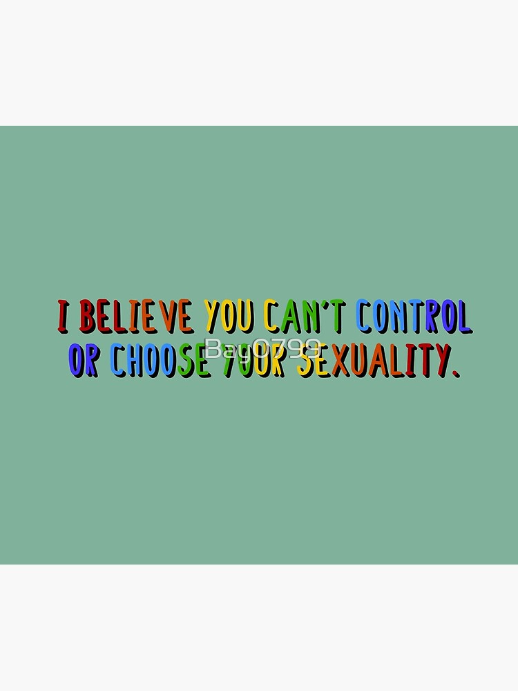 I Believe You Can't Choose Your Sexuality - Savage Garden Design by Bay0799