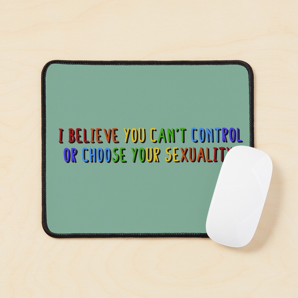 I Believe You Can't Choose Your Sexuality - Savage Garden Design Mouse Pad