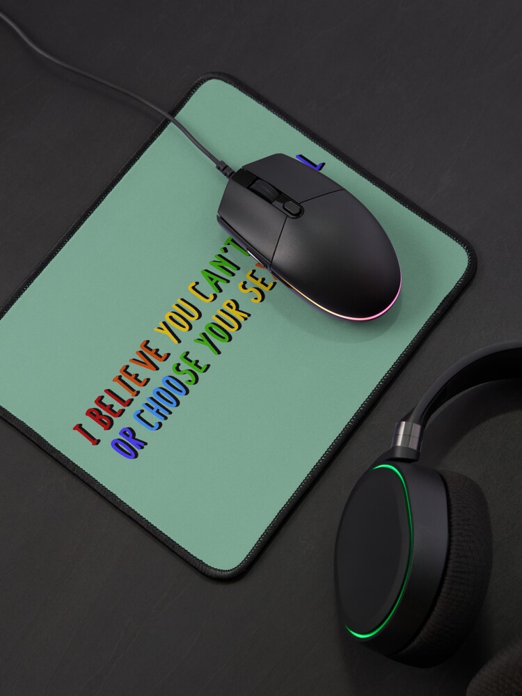 Alternate view of I Believe You Can't Choose Your Sexuality - Savage Garden Design Mouse Pad