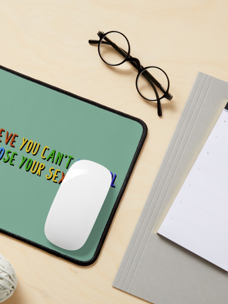 Alternate view of I Believe You Can't Choose Your Sexuality - Savage Garden Design Mouse Pad