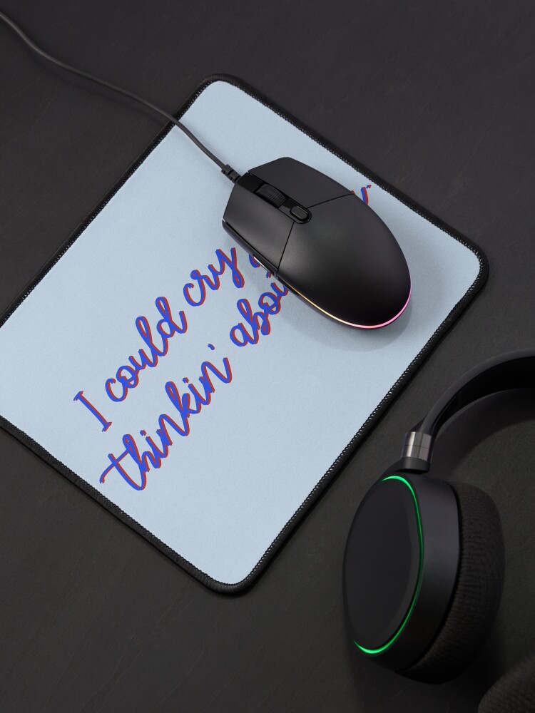 Alternate view of I Could Cry Just Thinkin' Bout You - Troye Design Mouse Pad