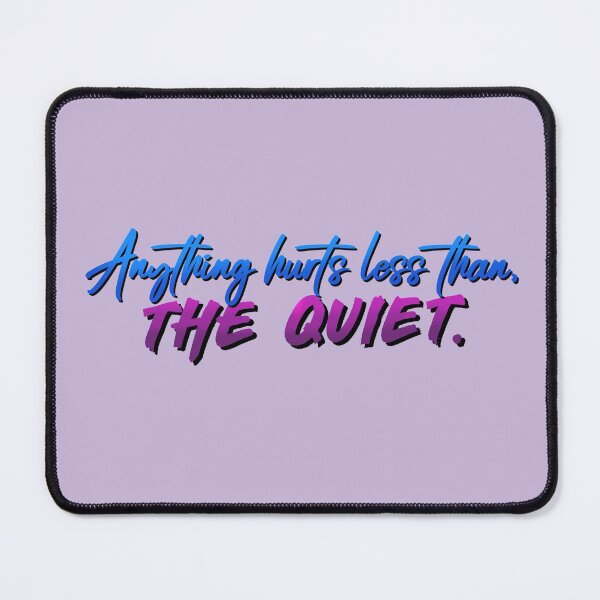 Anything Hurts Less Than The Quiet - Troye Design Mouse Pad
