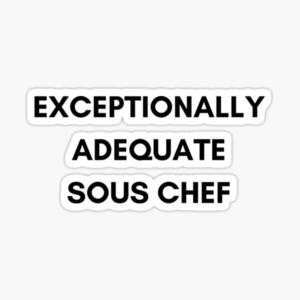 Item preview, Exceptionally Adequate Sous Chef - Chef Shirts designed and sold by itsachefthing.