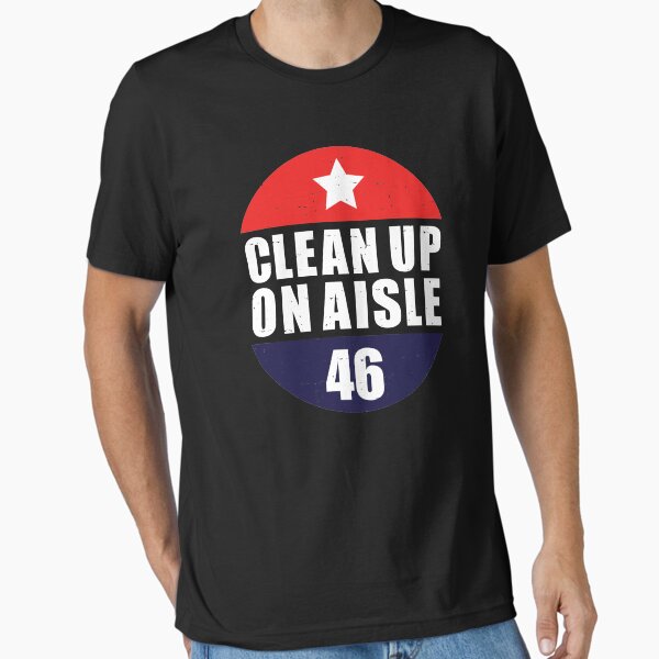 Item preview, Clean Up On Aisle 46 Anti Joe Biden Republican USA President designed and sold by AweSoMe Shirts.