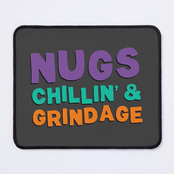 Item preview, Nugs, Chillin', & Grindage designed and sold by ninthstreet.