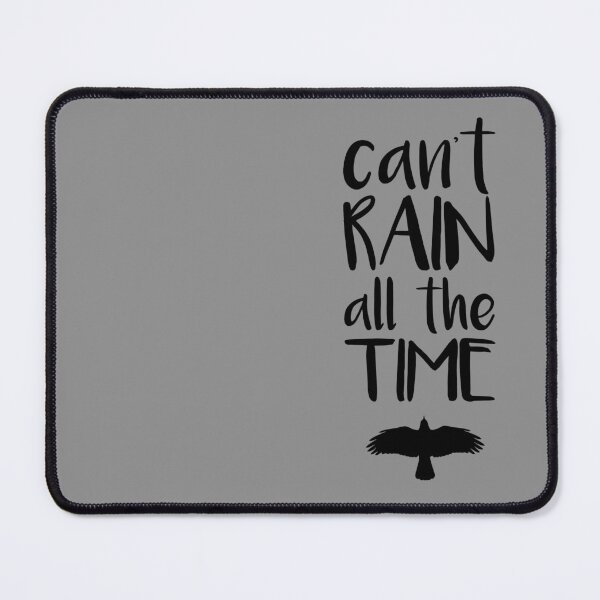 Item preview, Can't Rain All The Time designed and sold by ninthstreet.