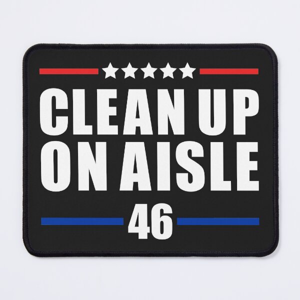 Item preview, Clean Up On Aisle 46 Anti Joe Biden Republican USA President designed and sold by AweSoMe Shirts.