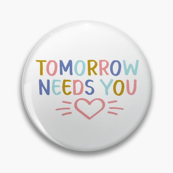 Item preview, Tomorrow Needs You | Suicide Prevention Awareness designed and sold by ilustraliza.