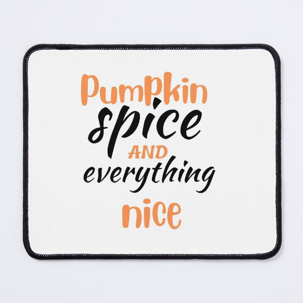 Item preview, Pumpkin Spice and Everything Nice designed and sold by Artystico ⭐⭐⭐⭐⭐.