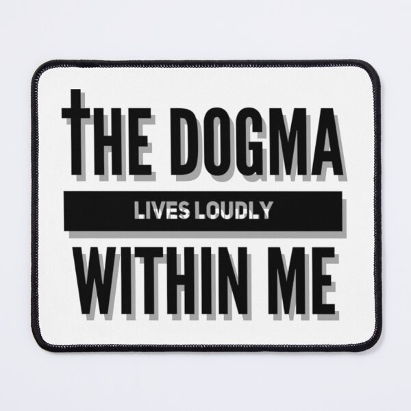 Item preview, The Dogma Lives Loudly Within Me (Dogma Catholic Conservative) designed and sold by molamode.