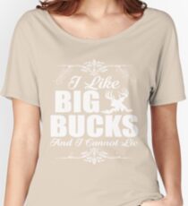 I Like Big Bucks & I Cannot Lie Funny Hunter Gift T-Shirt Women's Relaxed Fit T-Shirt