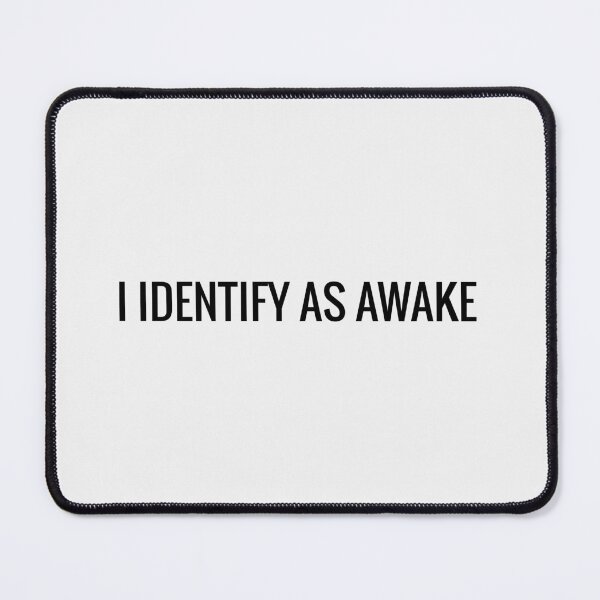 Item preview, I Identify as awake designed and sold by AwakeApparel.