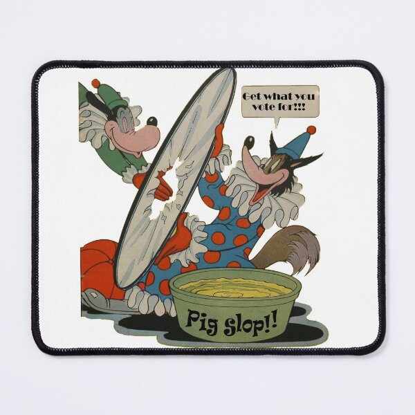 Item preview, You get what you voted for! PIG SLOP! designed and sold by Crobin1961.