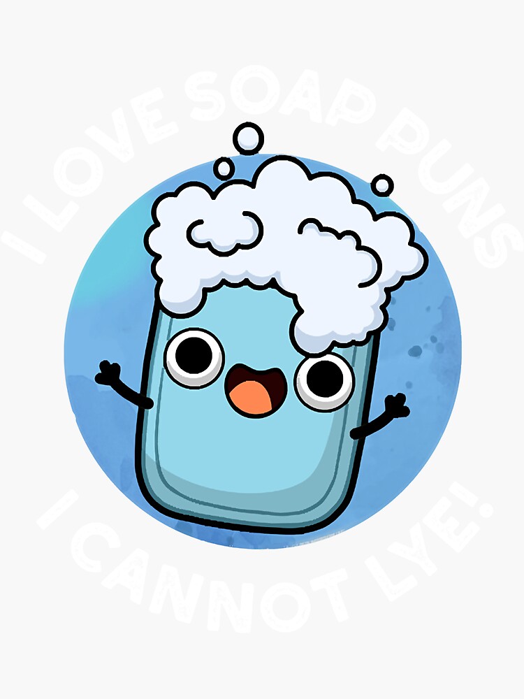 "I Love Soap Puns I Cannot Lye Cute Pun " Sticker for Sale by