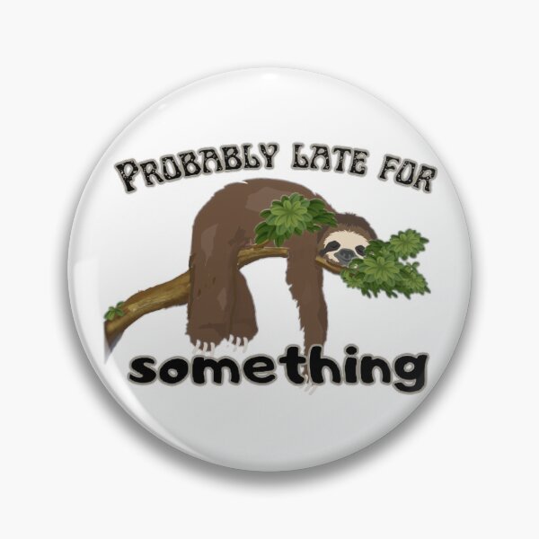 Item preview, Probably late, sloth life | funny animal quote designed and sold by NathBros.