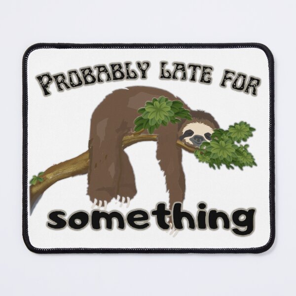Item preview, Probably late, sloth life | funny animal quote designed and sold by NathBros.