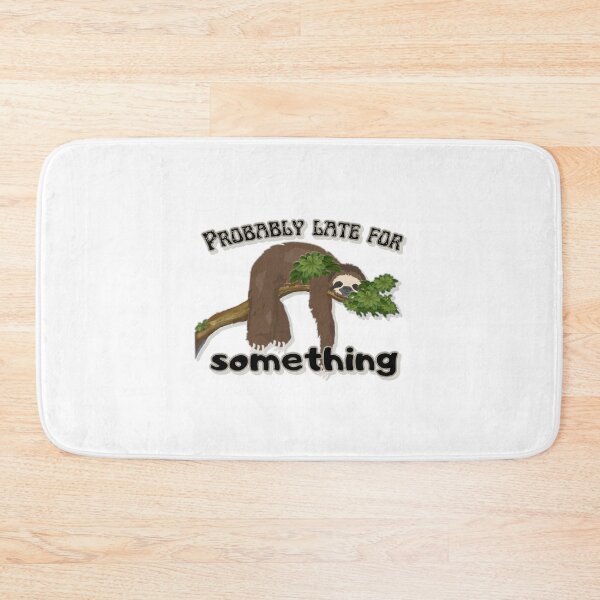 Item preview, Probably late, sloth life | funny animal quote designed and sold by NathBros.