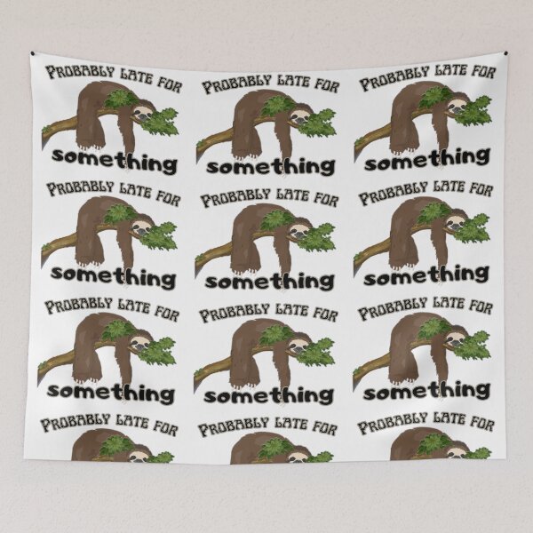Item preview, Probably late, sloth life | funny animal quote designed and sold by NathBros.